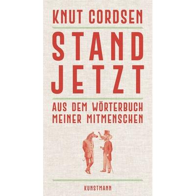 Stand jetzt, Gebundene Ausgabe von Knut Cordsen, Kunstmann, A, 978-3-95614-653-4