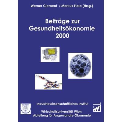 Beiträge zur Gesundheitsökonomie 2000, Paperback von Markus Fiala,Werner Clement, BoD – Books on Demand, 978-3-8311-1631-7