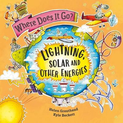 Where Does It Go?: Lightning, Solar and Other Energies, Taschenbuch von Helen Greathead, Hachette Children's Book, 978-1-5263-2270-8