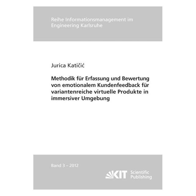 KIT Scientific Publishing Methodik für Erfassung und Bewertung von emotionalem Kundenfeedback für variantenreiche virtuelle Pr (Deutsch, Softcover, Jurica Katicic) (35195718)