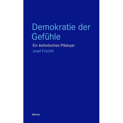Demokratie der Gefühle, Taschenbuch von Josef Früchtl, Meiner, F, 978-3-7873-4048-4