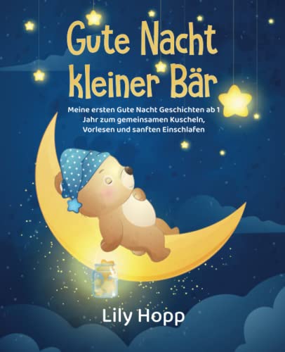 Lily Hopp - Gute Nacht kleiner Bär - Meine ersten Gute Nacht Reime ab 1 Jahr zum gemeinsamen Kuscheln, Vorlesen und sanften Einschlafen - Preis vom 05.10.2026 03:47:11 h