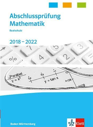 Abschlussprüfung Mathematik 2018 - 2022. Realschulabschluss Baden-Württemberg: Trainingsbuch Klasse 10 - Preis vom 04.10.2026 03:51:26 h