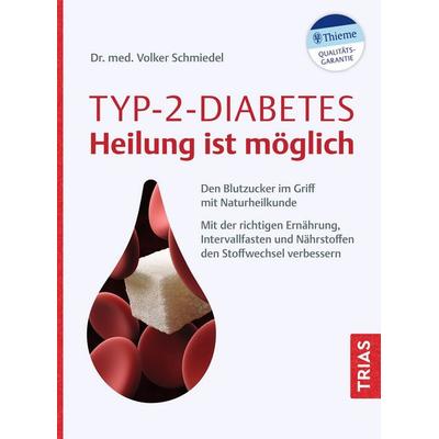 Typ-2-Diabetes - Heilung ist möglich, Taschenbuch von Volker Schmiedel, TRIAS, 978-3-432-11605-1