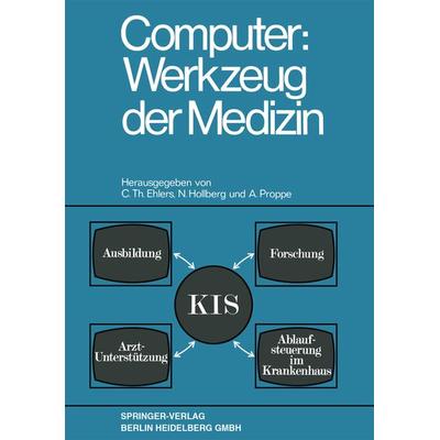 Computer: Werkzeug der Medizin, Taschenbuch von C. Th. Ehlers,N. Hollberg,A. Proppe, Springer Berlin, 978-3-662-38936-2