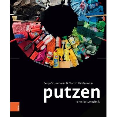 Putzen, Gebundene Ausgabe von Sonja Stummerer,Martin Hablesreiter, Böhlau Verlag, 978-3-205-21242-3
