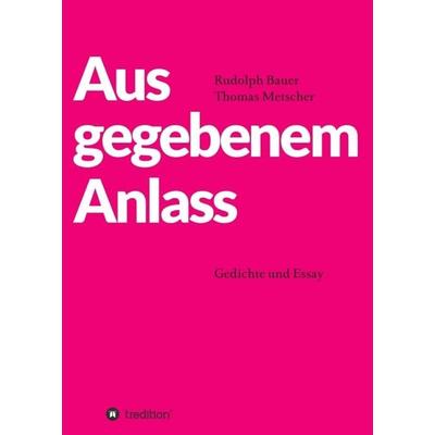 Aus gegebenem Anlass, Taschenbuch von Rudolph Bauer,Thomas Metscher, Tredition, 978-3-7469-7155-1