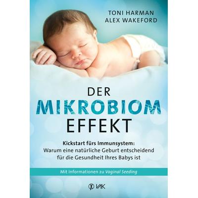Der Mikrobiom-Effekt, Taschenbuch von Toni Harman,Alex Wakeford, Vak, 978-3-86731-209-7