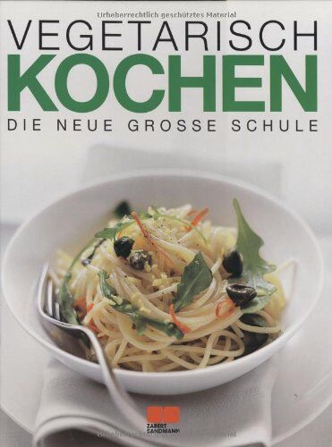 Monika Kellermann - Vegetarisch Kochen. Die neue grosse Schule - Preis vom 11.10.2026 15:43:13 h