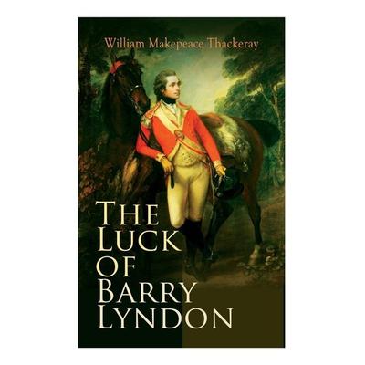The Luck of Barry Lyndon, Taschenbuch von William Makepeace Thackeray, E-artnow, 978-80-273-4102-3