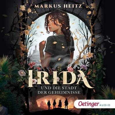 Irida 1. Irida und die Stadt der Geheimnisse - Markus Heitz, Audio, 9783837397284