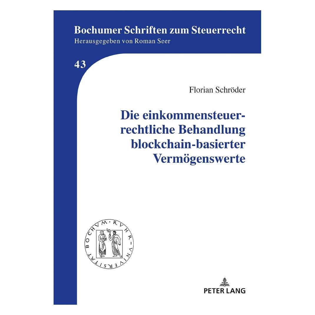 Peter Lang Die einkommensteuerrechtliche Behandlung blockchain-basierter Vermögenswerte (Deutsch, Hardcover, Florian Schröder) (65369135)