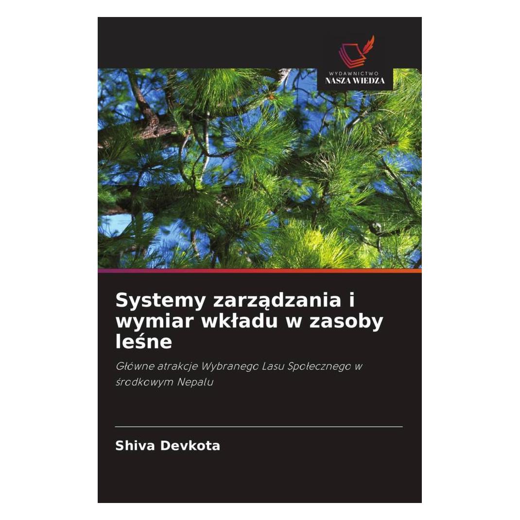 Wiedza Powszechna Systemy zarzadzania i wymiar wkladu w zasoby lesne (Softcover, Shiva Devkota) (56821092)