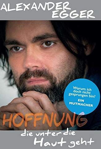 Alexander Egger - Hoffnung die unter die Haut geht: Warum ich doch nicht gesprungen bin? Ein Mutmacher - Preis vom 02.10.2026 23:42:20 h