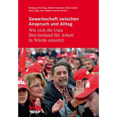 Gewerkschaft zwischen Anspruch und Alltag, Taschenbuch von Oskar Negt,Nadine Hostettler,Wolfgang Fritz Haug,Tobias Kästli,Corrado Pardini, Seismo