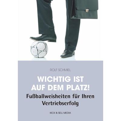 Wichtig ist auf dem Platz!, Taschenbuch von Rolf Schmiel, BoD - Books on Demand, 978-3-9812343-0-5