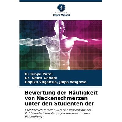 Bewertung der Häufigkeit von Nackenschmerzen unter den Studenten der, Taschenbuch von Kinjal Patel,Nensi Gandhi,Gopika Vagahsia Jalpa Waghela, Verlag