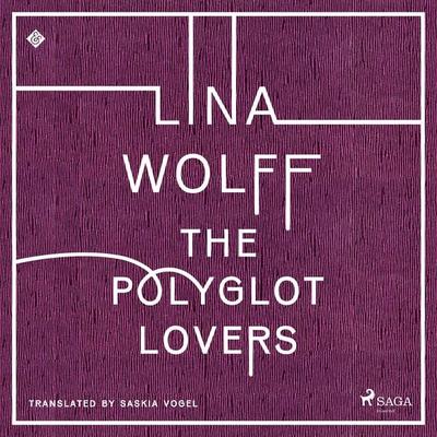 The Polyglot Lovers - Lina Wolff, Audio, 9788728580707