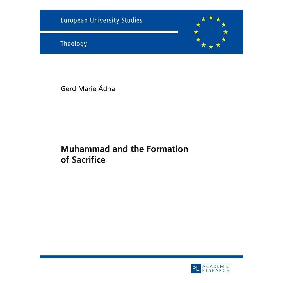Peter Lang Muhammad and the Formation of Sacrifice (Englisch, Softcover, Gerd Marie Adna) (56025676)