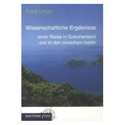 Wissenschaftliche Ergebnisse einer Reise in Griechenland und in den jonischen Inseln, Ratgeber von Franz Unger