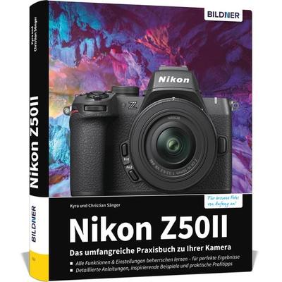 Nikon Z50 II: Das umfangreiche Praxisbuch zu Ihrer Kamera, Gebundene Ausgabe von Kyra Sänger,Christian Sänger, Bildner Verlag, 978-3-8328-0697-2