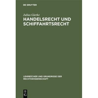 Handelsrecht und Schiffahrtsrecht, Gebundene Ausgabe von Julius Gierke, De Gruyter, 978-3-11-116593-6