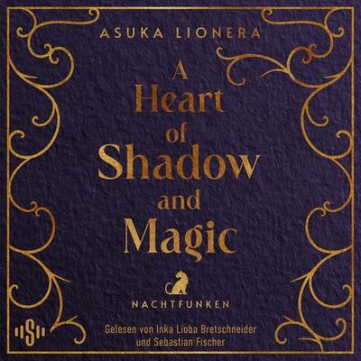 A Heart of Shadow and Magic: Nachtfunken - Asuka Lionera, Audio, 9783844942651