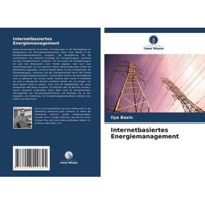 Internetbasiertes Energiemanagement, Taschenbuch von Ilya Basin, Verlag Unser Wissen, 978-620-8-54084-5
