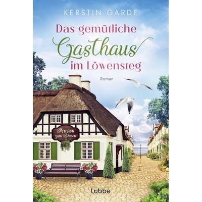 Das gemütliche Gasthaus im Löwensteg, Taschenbuch von Kerstin Garde, Lübbe, 978-3-404-19417-9