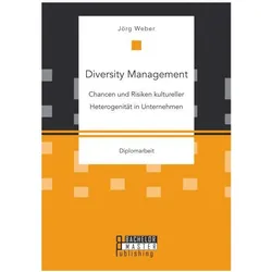 Diversity Management: Chancen und Risiken kultureller Heterogenität in Unternehmen, Fachbücher von Jörg Weber