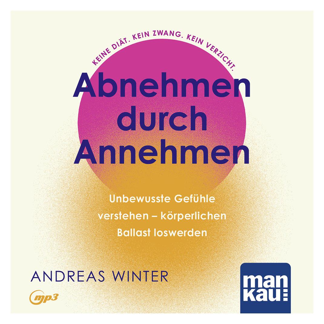 Mankau Abnehmen durch Annehmen. Hörbuch (Andreas Winter, Deutsch) (65428406)