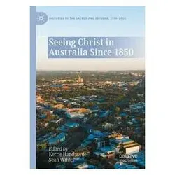 Seeing Christ in Australia Since 1850, Fachbücher von Kerrie Handasyde, Sean Winter