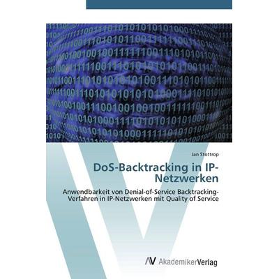 DoS-Backtracking in IP-Netzwerken, Taschenbuch von Jan Stottrop, AV Akademikerverlag, 978-3-639-41562-9