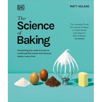 The Science of Baking, Gebundene Ausgabe von Matt Adlard, Dorling Kindersley, 978-0-241-71393-8