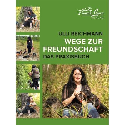 Wege zur Freundschaft, Gebundene Ausgabe von Ulli Reichmann, Animal Learn, 978-3-936188-73-8