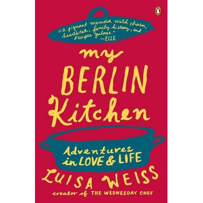 My Berlin Kitchen, Taschenbuch von Luisa Weiss, Penguin US