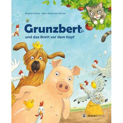 Grunzbert und das Brett vor dem Kopf, Taschenbuch von Brigitte Endres, Aracari, 978-3-907114-38-4