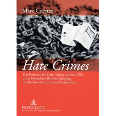 Hate Crimes, Taschenbuch von Marc Coester, Peter Lang GmbH, Internationaler Verlag der Wissenschaften, 978-3-631-57898-8