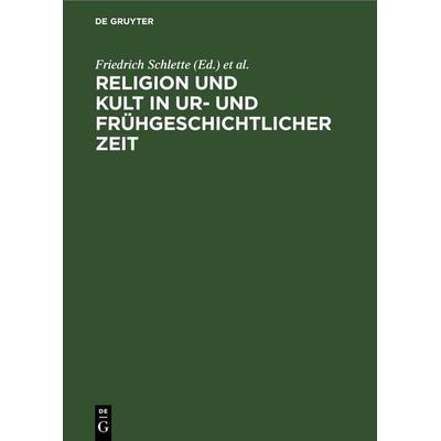 Religion und Kult in ur- und frühgeschichtlicher Zeit, Gebundene Ausgabe von , De Gruyter, 978-3-11-253235-5