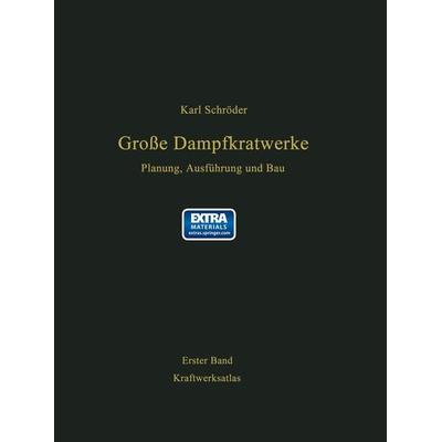 Kraftwerksatlas mit Kennwerten von 200 Kraftwerken, 98 Kraftwerksbeschreibungen und 6 Ausführungsbeispielen, Taschenbuch von Karl Schröder, Springer