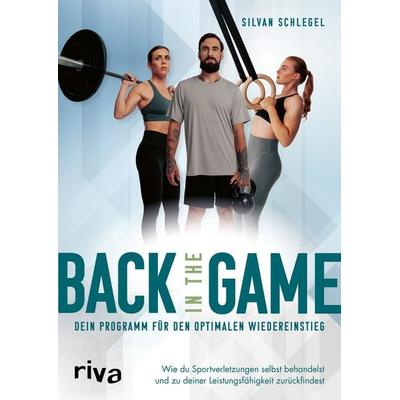 Back in the game – dein Programm für den optimalen Wiedereinstieg, Taschenbuch von Silvan Schlegel, Riva, 978-3-7423-2623-2