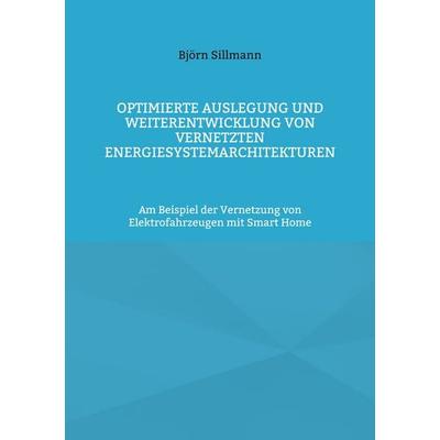 Optimierte Auslegung und Weiterentwicklung von vernetzten Energiesystemarchitekturen, Taschenbuch von Björn Sillmann, BoD – Books on Demand,