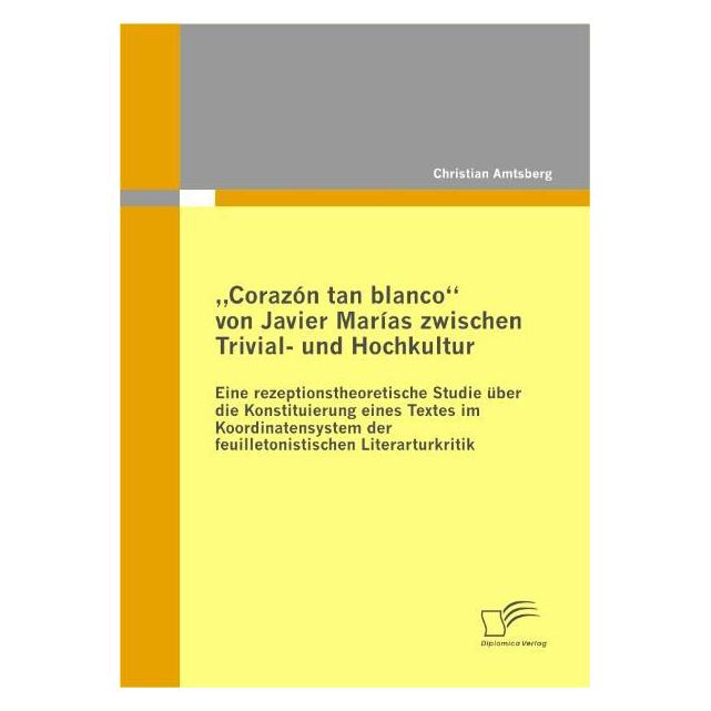 Diplomica Corazón tan blanco von Javier Marías zwischen Trivial- und Hochkultur (Deutsch, Softcover, Christian Amtsberg) (7741178)