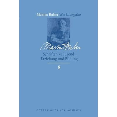 Martin Buber-Werkausgabe (MBW) / Schriften zu Jugend, Erziehung und Bildung, Gebundene Ausgabe von Martin Buber, Gütersloher Verlagshaus,