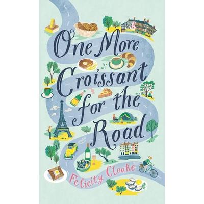 One More Croissant for the Road, Taschenbuch von Felicity Cloake, HarperCollins, 978-0-00-837726-7