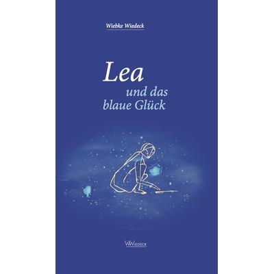 Lea und das blaue Glück, Gebundene Ausgabe von Wiebke Wiedeck, Wiedeck Verlag