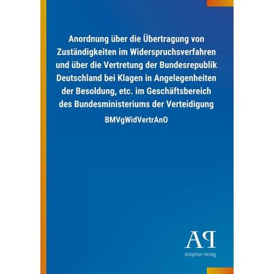 Anordnung über die Übertragung von Zuständigkeiten im Widers, Taschenbuch von Antiphon Verlag, Antiphon, 978-3-7314-3966-0