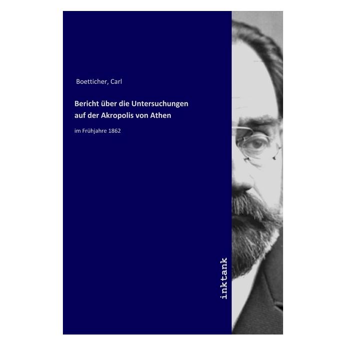 Inktank Publishing Bericht über die Untersuchungen auf der Akropolis von Athen (Carl Boetticher, 2019) (56119444)