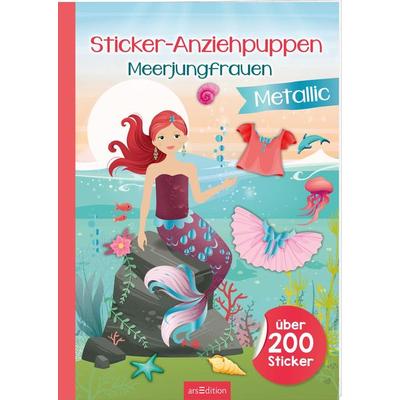 Sticker-Anziehpuppen Metallic – Meerjungfrauen, Taschenbuch von , arsedition, 978-3-8458-5163-1
