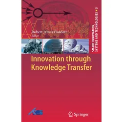 Innovation through Knowledge Transfer, Fachbücher von Robert J. Howlett